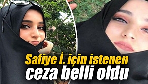 Safiye İ. için istenen ceza belli oldu