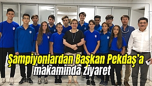 Şampiyonlardan Başkan Pekdaş’a makamında ziyaret