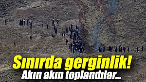 Sınırda gerginlik tırmanıyor! Akın akın toplandılar...