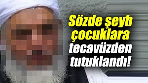 Sözde şeyh çocuklara tecavüzden tutuklandı!