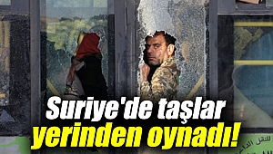 Suriye'de taşlar yerinden oynadı...