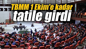 TBMM 1 Ekim'e kadar tatile girdi