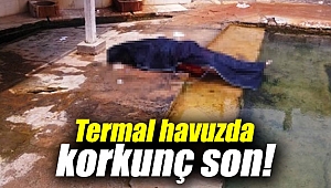 Termal havuzda korkunç son!