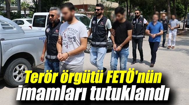 Terör örgütü FETÖ'nün imamları tutuklandı