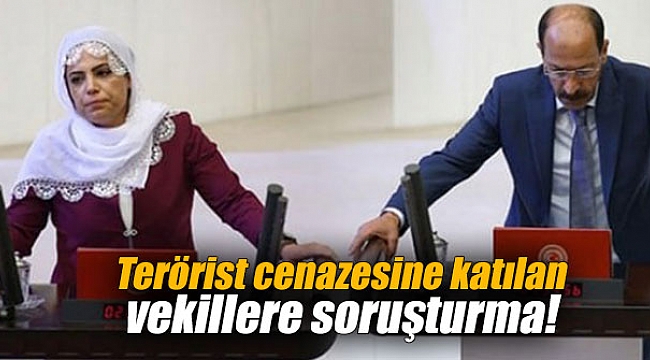 Terörist cenazesine katılan vekillere soruşturma!