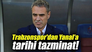 Trabzonspor'dan Ersun Yanal'a tarihi tazminat!