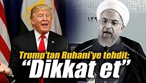 Trump'tan Ruhani'ye tehdit: Dikkat et