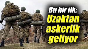 Uzaktan askerlik geliyor!