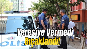 Veresiye vermedi bıçaklandı