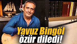 Yavuz Bingöl özür diledi!