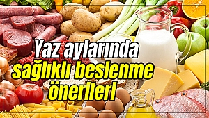 Yaz aylarında sağlıklı beslenme önerileri