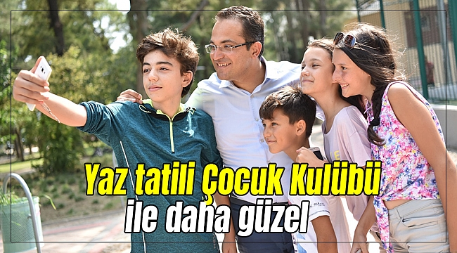 Yaz tatili Çocuk Kulübü ile daha güzel