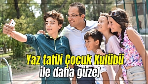 Yaz tatili Çocuk Kulübü ile daha güzel