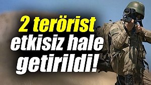 2 terörist etkisiz hale getirildi!
