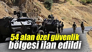 54 alan özel güvenlik bölgesi ilan edildi