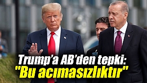 ABD Başkanı Trump’a AB’den tepki: Acımasız