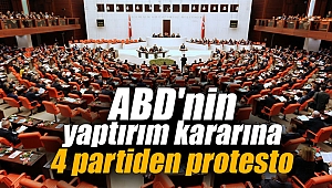 ABD'nin yaptırım kararına 4 partiden protesto