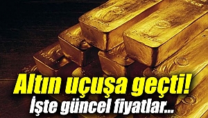 Altın uçuşa geçti! İşte güncel fiyatlar...