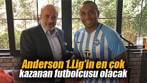 Anderson 1.Lig’in en çok kazanan futbolcusu olacak
