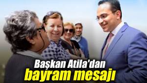 Başkan Atila'dan bayram mesajı