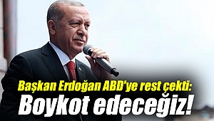 Başkan Erdoğan ABD'ye rest çekti: Boykot edeceğiz!