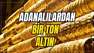 Başkan Erdoğan'ın çağrısı ardından Adanalıların yastık altından 1 ton altın çıktı
