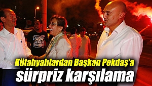 Başkan Pekdaş’a sürpriz karşılama