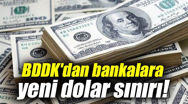 BDDK'dan bankalara yeni dolar sınırı!