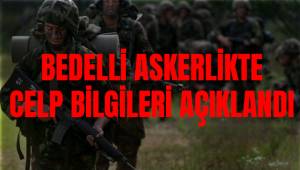 Bedelli askerlikte celp bilgileri açıklandı