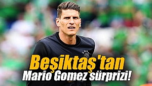 Beşiktaş'tan Mario Gomez sürprizi!
