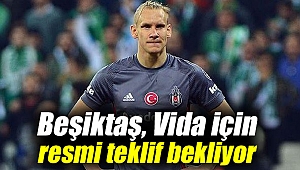 Beşiktaş Vida için resmi teklif bekliyor