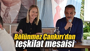 Bölünmez Çankırı’dan teşkilat mesaisi