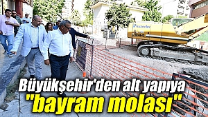 Büyükşehir'den alt yapıya
