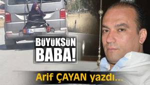 BÜYÜKSÜN BABA!