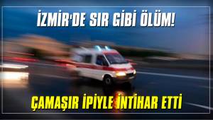 ÇAMAŞIR İPİYLE İNTİHAR ETTİ