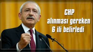 CHP alınması gereken 6 ili belirledi