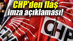 CHP'den flaş imza açıklaması!