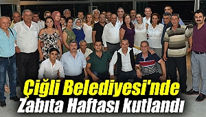 Çiğli Belediyesi'nde Zabıta Haftası kutlandı