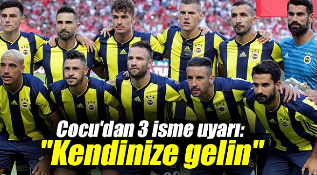 Cocu'dan 3 isme uyarı: