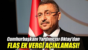 Cumhurbaşkanı Yardımcısı Oktay'dan flaş ek vergi açıklaması!