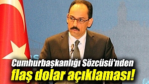 Cumhurbaşkanlığı Sözcüsü'nden flaş dolar açıklaması!