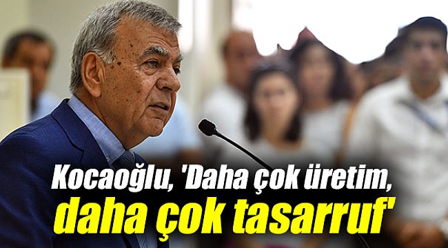 'Daha çok üretim, daha çok tasarruf'
