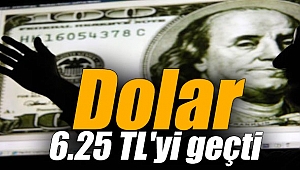 Dolar 6.25 TL'yi geçti