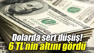 Dolarda sert düşüş! 6 TL’nin altını gördü