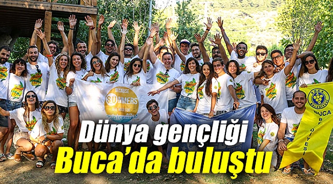 Dünya gençliği Buca’da bir araya geldi