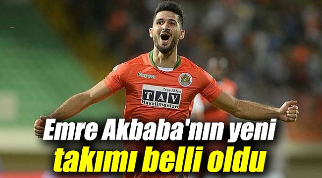 Emre Akbaba'nın yeni takımı belli oldu