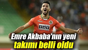 Emre Akbaba'nın yeni takımı belli oldu