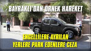 ENGELLİLERE AYRILAN YERLERE PARK EDENLERE CEZA