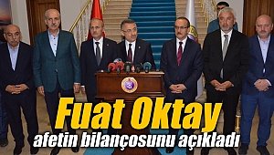 Fuat Oktay afetin bilançosunu açıkladı