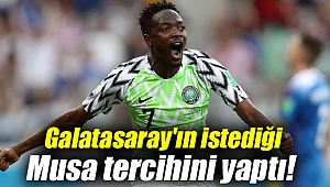 Galatasaray'ın istediği Musa tercihini yaptı!